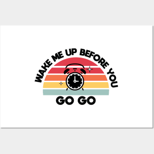 Wake me up before you go go Posters and Art